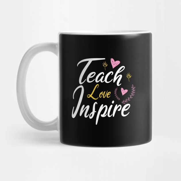 Teach Love Inspire by designnas2